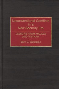 Title: Unconventional Conflicts in a New Security Era: Lessons from Malaya and Vietnam, Author: Sam C. Sarkesian