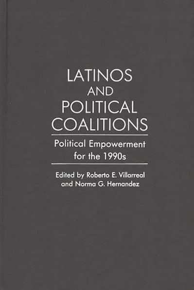 Latinos and Political Coalitions: Political Empowerment for the 1990s