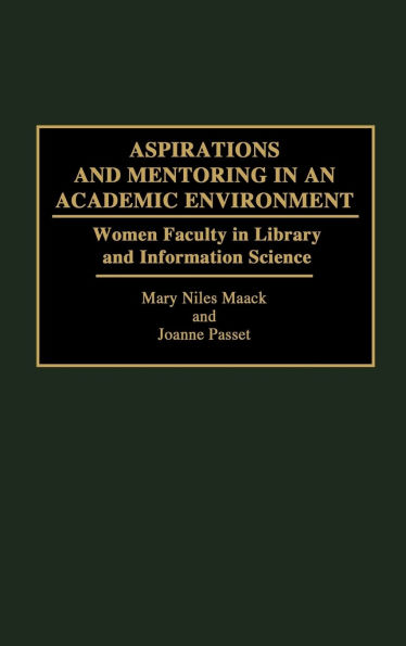 Aspirations and Mentoring in an Academic Environment: Women Faculty in Library and Information Science