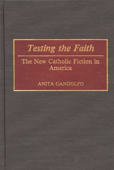 Testing the Faith: The New Catholic Fiction in America