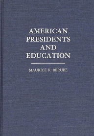 Title: American Presidents and Education, Author: Maurice R. Berube