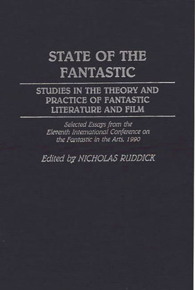 State of the Fantastic: Studies in the Theory and Practice of Fantastic Literature and Film
