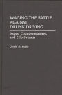 Waging the Battle Against Drunk Driving: Issues, Countermeasures, and Effectiveness