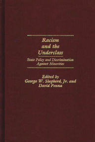 Title: Racism and the Underclass: State Policy and Discrimination Against Minorities, Author: David Penna