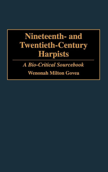 Nineteenth- and Twentieth-Century Harpists: A Bio-Critical Sourcebook
