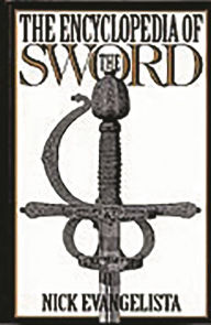 Title: The Encyclopedia of the Sword, Author: Nick Evangelista