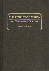 Title: The Peoples of Africa: An Ethnohistorical Dictionary, Author: Bloomsbury Academic