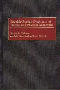 Title: Spanish/English Dictionary of Human and Physical Geography, Author: Steven L. Driever