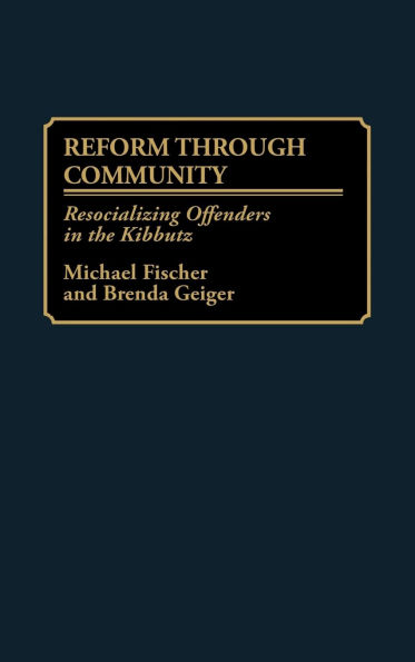 Reform Through Community: Resocializing Offenders in the Kibbutz