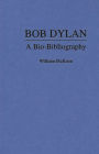 Bob Dylan: A Bio-Bibliography