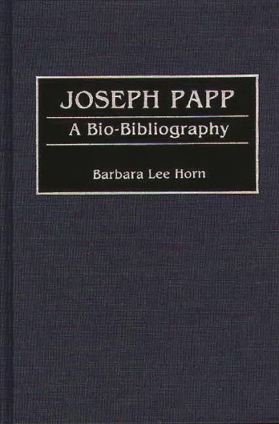 Joseph Papp: A Bio-Bibliography