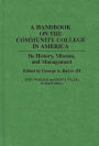 A Handbook on the Community College in America: Its History, Mission, and Management / Edition 1