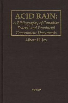 Acid Rain: A Bibliography of Canadian Federal and Provincial Government Documents