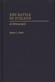 Title: The Battle of Jutland: A Bibliography, Author: Eugene L. Rasor