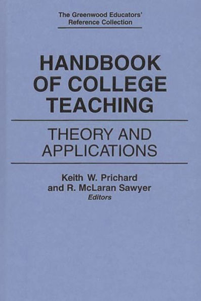 Handbook of College Teaching: Theory and Applications / Edition 1