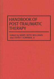 Title: Handbook of Post-Traumatic Therapy, Author: John F. Sommer