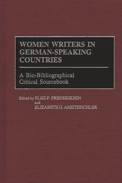 Women Writers in German-Speaking Countries: A Bio-Bibliographical Critical Sourcebook