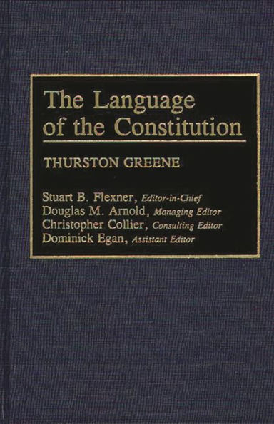 The Language of the Constitution: A Sourcebook and Guide to the Ideas, Terms, and Vocabulary Used by the Framers of the United States Constitution