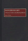 Dangerous Sky: A Resource Guide to the Battle of Britain