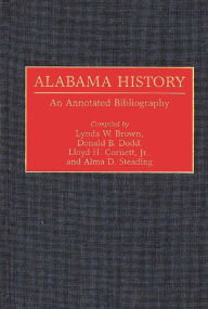 Title: Alabama History: An Annotated Bibliography, Author: Lynda W. Brown