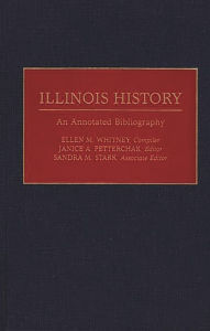 Title: Illinois History: An Annotated Bibliography, Author: Bloomsbury Academic