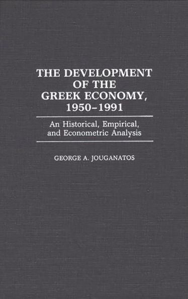 The Development of the Greek Economy, 1950-1991: An Historical, Empirical, and Econometric Analysis