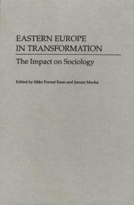 Title: Eastern Europe in Transformation: The Impact on Sociology, Author: Mike Keen