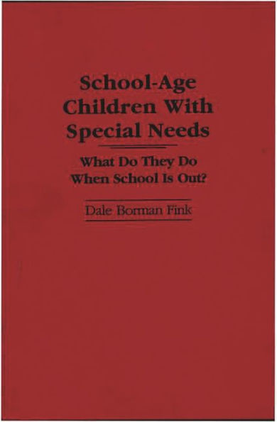 School-Age Children With Special Needs: What Do They Do When School Is Out? / Edition 1