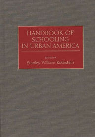 Title: Handbook of Schooling in Urban America, Author: Stanley Rothstein