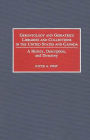 Gerontology and Geriatrics Libraries and Collections in the United States and Canada: A History, Description, and Directory