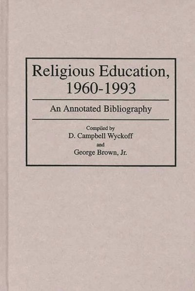 Religious Education, 1960-1993: An Annotated Bibliography