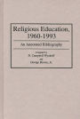 Religious Education, 1960-1993: An Annotated Bibliography