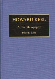 Title: Howard Keel: A Bio-Bibliography, Author: Bruce Leiby