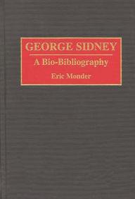 Title: George Sidney: A Bio-Bibliography, Author: Eric Monder