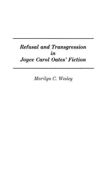 Refusal and Transgression in Joyce Carol Oates' Fiction