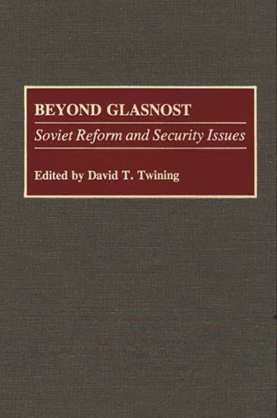 Beyond Glasnost: Soviet Reform and Security Issues