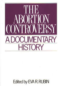 Title: The Abortion Controversy: A Documentary History, Author: Eva R. Rubin