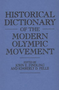 Title: Historical Dictionary of the Modern Olympic Movement, Author: John E. Findling
