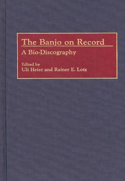 The Banjo on Record: A Bio-Discography