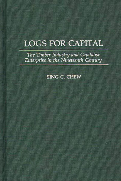 Logs for Capital: The Timber Industry and Capitalist Enterprise in the 19th Century