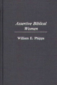 Title: Assertive Biblical Women, Author: William Phipps