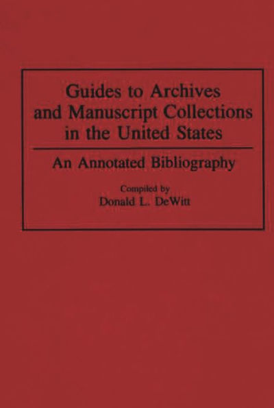 Guides to Archives and Manuscript Collections in the United States: An Annotated Bibliography