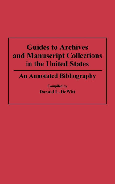 Guides to Archives and Manuscript Collections in the United States: An Annotated Bibliography