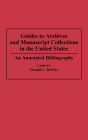 Guides to Archives and Manuscript Collections in the United States: An Annotated Bibliography