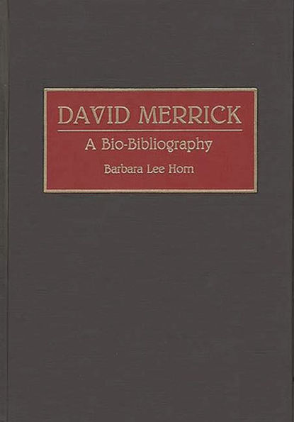 David Merrick: A Bio-Bibliography