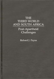 Title: The Third World and South Africa: Post-Apartheid Challenges, Author: Richard Payne