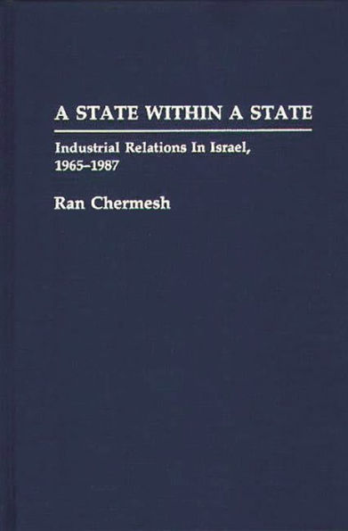 A State Within a State: Industrial Relations in Israel, 1965-1987