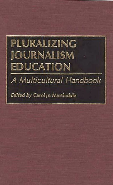 Pluralizing Journalism Education: A Multicultural Handbook