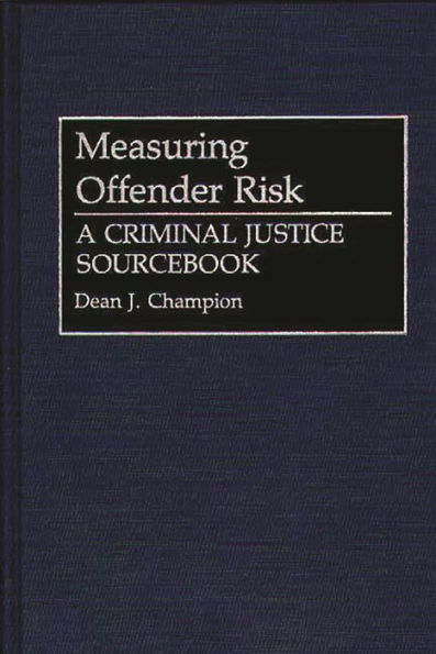 Measuring Offender Risk: A Criminal Justice Sourcebook