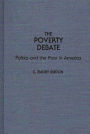 The Poverty Debate: Politics and the Poor in America